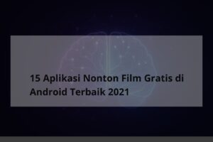 15 Aplikasi Nonton Film Gratis di Android Terbaik 2021 - TheCuy