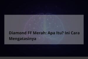 Diamond FF Merah: Apa Itu? Ini Cara Mengatasinya - TheCuy