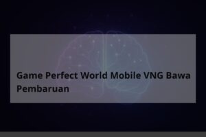 Game Perfect World Mobile VNG Bawa Pembaruan - TheCuy