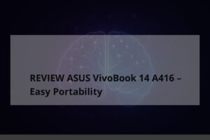 REVIEW ASUS VivoBook 14 A416 – Easy Portability - TheCuy